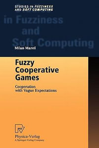 Fuzzy Cooperative Games : Cooperation with Vague Expectations - Milan Mares