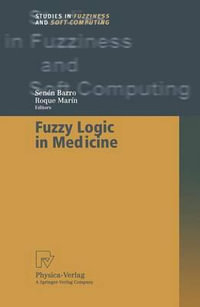 Fuzzy Logic in Medicine : Studies in Fuzziness and Soft Computing - Senen Barro