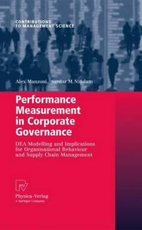 Performance Measurement in Corporate Governance : DEA Modelling and Implications for Organisational Behaviour and Supply Chain Management - Alex Manzoni