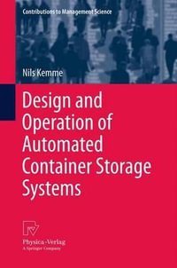 Design and Operation of Automated Container Storage Systems : Contributions to Management Science - Nils Kemme