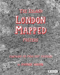 The Island Posters: London Mapped : London Mapped Posters - Stephen Walter