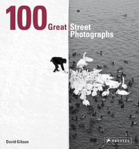 100 Great Street Photographs : Paperback Edition - David Gibson