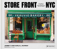 Store Front NYC : Photographs of the City's Independent Shops, Past and Present - James T. Murray