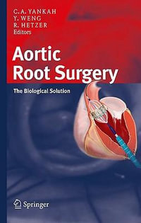 Aortic Root Surgery : The Biological Solution - Charles Abraham Yankah