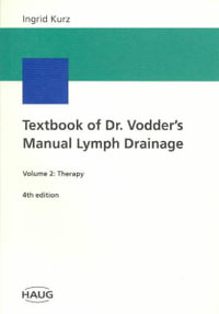 Textbook of Dr. Vodder's Manual Lymph Drainage : Vol. 2: Therapy - Ingrid Kurz