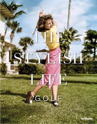 The Stylish Life - Golf : Stylish Life - teNeues