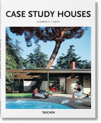 Case Study Houses : Basic Arts Series - Elizabeth A. T. Smith