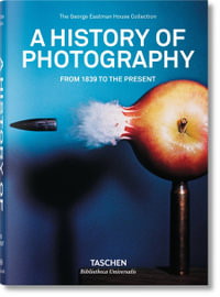 A History of Photography : From 1839 to the Present - Steven Heller