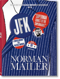 Norman Mailer. JFK. Superman Comes to the Supermarket - Norman Mailer