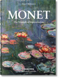 Monet or the Triumph of Impressionism : Bibliotheca Universalis - Daniel Wildenstein