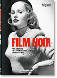 Film Noir : Plus Taschen's Top 50 Pick of Noir Classics From 1940-1960 - Jurgen Muller