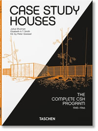 Case Study Houses. The Complete CSH Program 1945-1966. 40th Ed. : 40th Anniversary Edition - Elizabeth A. T. Smith