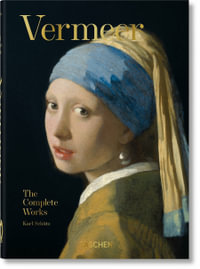 Vermeer. The Complete Works. 45th Ed. : 40th Anniversary Edition - Karl Schütz