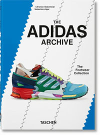 The adidas Archive. The Footwear Collection. 40th Ed. : 40th Edition - Christian Habermeier