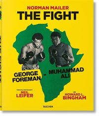 Norman Mailer. Neil Leifer. Howard L. Bingham. The Fight - Norman Mailer