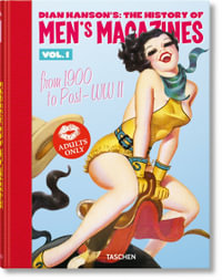 Dian Hanson's : The History of Men's Magazines. Vol. 1: From 1900 to Post-WWII - Dian Hanson