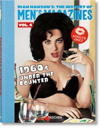 Dian Hanson's : The History of Men's Magazines. Vol. 4: 1960s Under the Counter - Dian Hanson