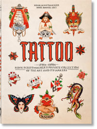 TATTOO. 1730s-1970s. Henk Schiffmacher's Private Collection. 40th Ed. : Taschen - Henk Schiffmacher