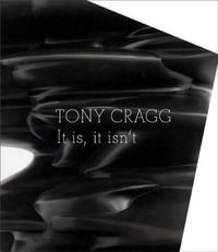 Tony Cragg. It is+ it isnt - Tony Cragg