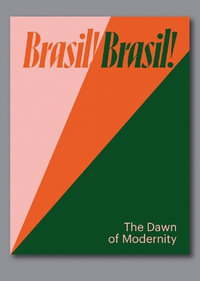 Brasil! Brasil! : The Dawn of Modernity - Eduardo Jorge de Oliveira