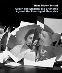 Gegen Das Erkalten Des Erinnerns / Against the Freezing of Memories - Hans Dieter Schaaal