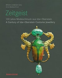 Zeitgeist : 100 Jahre Modeschmuck Aus Idar-Oberstein/A Century of Idar-Oberstein Costume Jewellery - Anne-Barbara Kerr