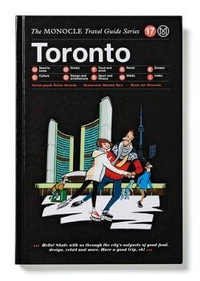 Toronto : Monocle Travel Guide - Tyler Brule