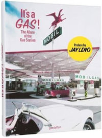 It's a Gas! : The Allure of the Gas Station - Sascha Gestalten