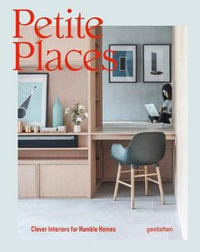 Petite Places : Clever Interiors for Humble Homes - Gestalten