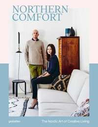 Northern Comfort : The Nordic Art of Creative Living - Gestalten