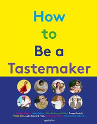 How to Be a Tastemaker - gestalten