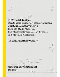 Thought Made Material : The Model between Design Process and Museum Collection - MATTHIAS WAGNER K