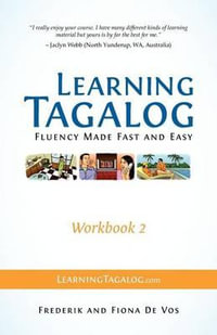 Learning Tagalog - Fluency Made Fast and Easy - Workbook 2 (Book 5 of 7) : Learning Tagalog Print Edition - Frederik De Vos