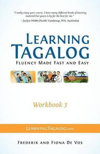 Learning Tagalog - Fluency Made Fast and Easy - Workbook 3 (Book 7 of 7) : Learning Tagalog Print Edition - Frederik De Vos