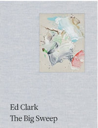 Ed Clark: The Big Sweep : Chronicles of a Life, 1926-2019 - L. Berrin