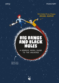 Big Bangs and Black Holes : A Graphic Novel Guide to the Universe - HERJI