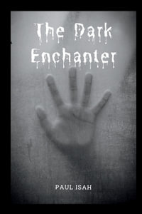 The Dark Enchanter - Paul Isah