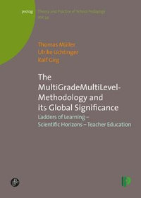 The MultiGradeMultiLevel-Methodology and its Global Significance : Ladders of Learning - Scientific Horizons - Teacher Education - Thomas Muller