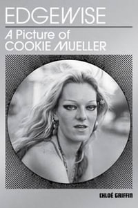 Edgewise - a Picture of Cookie Mueller - John Waters