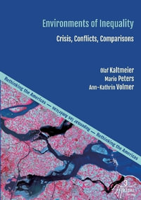 Environments of Inequality : Crises, Conflicts, Comparisons - Olaf Kaltmeier