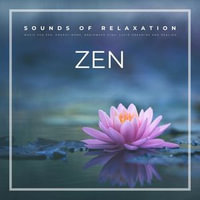 ZEN - Sounds For Relaxation (XXL Bundle) : Music For Zen, Energy Work, Brainwave Sync, Lucid Dreaming, Healing - Music For Zen
