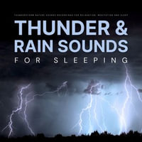 Thunder And Rain Sounds For Sleeping : Thunderstorm White Noise for Relaxation, Meditation, Sleep - Nature Sounds Recordings - Nature's Perfect White Noise