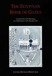 The Egyptian Book of Gates : Translated Into English by Erik Hornung in Collaboration with Theodor Abt - Theodor Abt