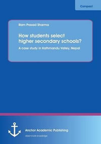 How students select higher secondary schools? A case study in Kathmandu Valley, Nepal - Ram Prasad Sharma