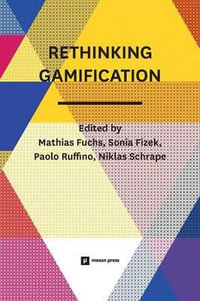 Rethinking Gamification - Mathias Fuchs