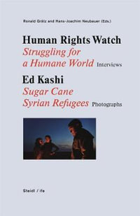 Human Rights Watch : Struggling for a Humane World - Sugar Cane - Syrian Refugees - Ed Kashi