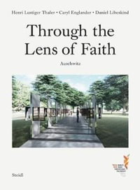 Through the Lens of Faith - Auschwitz : Through the Lens of Faith: Auschwitz - Caryl Englander