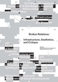 Broken Relations : Infrastructure, Aesthetics, and Critique - Martin Beck