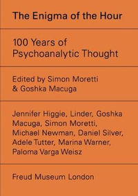 The Enigma of the Hour : 100 Years of Psychoanalytic Thought - Goshka Macuga