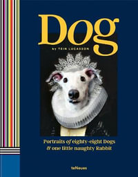 Dog : Portraits of Eighty-Eight Dogs and One Little Naughty Rabbit - TEIN LUCASSON